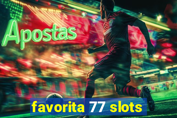 favorita 77 slots